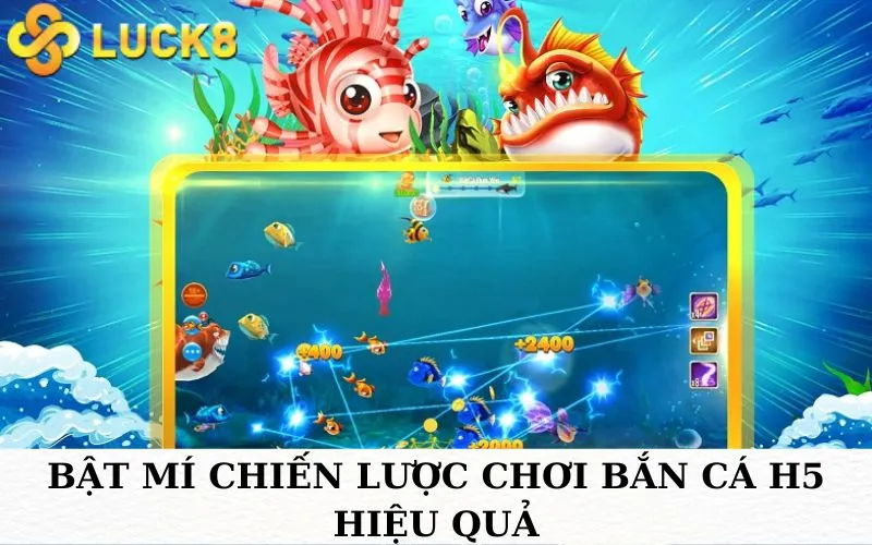 Bật mí chiến lược chơi bắn cá H5 hiệu quả